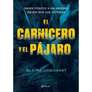 Portada del libro EL CARNICERO Y EL PAJARO Autor URQUHART, ALAINA