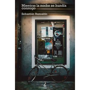 Portada del libro MIENTRAS LA NOCHE SE HUNDIA CONMIGO Autor BASUALDO, SEBASTIAN