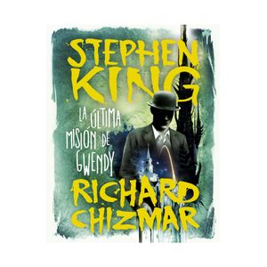 Portada del libro LA ULTIMA MISION DE GWENDY Autor KING, STEPHEN Y CHIZMAR, RICHARD