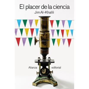 Portada del libro EL PLACER DE LA CIENCIA Autor AL KHALILI, JIM
