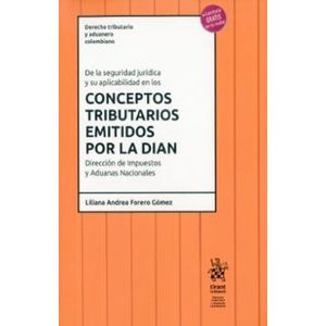 Portada del libro DE LA SEGURIDAD JURIDICA Y SU APLICABILIDAD EN LOS CONCEPTOS TRIBUTARIOS EMITIDOS POR LA DIAN Autor FORERO GOMEZ, LILIANA ANDREA
