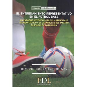 Portada del libro EL ENTRENAMIENTO REPRESENTATIVO EN EL FUTBOL BASE Autor GONZALEZ RODENAS, JOAQUIN