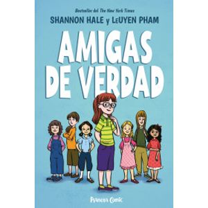 Portada del libro AMIGAS DE VERDAD Autor HALE, SHANNON Y PHAM, LEUYEN