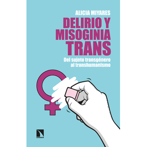 Portada del libro DELIRIO Y MISOGINIA TRANS Autor MIYARES, ALICIA