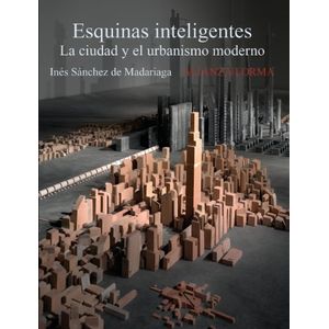 Portada del libro ESQUINAS INTELIGENTES LA CIUDAD Y EL URBANISMO MODERNO Autor SANCHEZ MADARRIAGA, INES DE