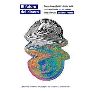 Portada del libro EL FUTURO DEL DINERO Autor PRASAD, ESWAR