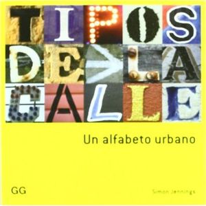 Portada del libro TIPOS DE LA CALLE UN ALFABETO URBANO Autor JENNINGS, SIMON