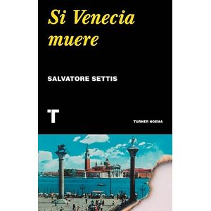 Portada del libro SI VENECIA MUERE Autor SETTIS, SALVATORE