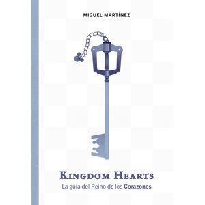 Portada del libro KINGDOM HEARTS LA GUIA DEL REINO DE LOS CORAZONES Autor MARTINEZ, MIGUEL