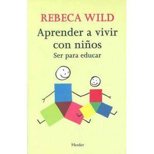 Portada del libro APRENDER A VIVIR CON NIÑOS - SER PARA EDUCAR Autor WILD, REBECA