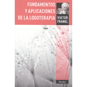 Portada del libro FUNDAMENTOS Y APLICACIONES DE LA LOGOTERAPIA Autor FRANKL, VIKTOR