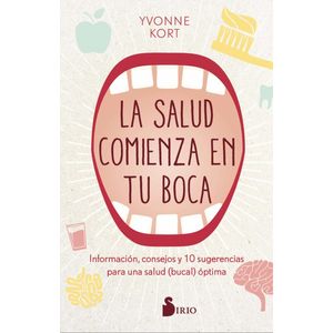 Portada del libro LA SALUD COMIENZA EN TU BOCA Autor KORT, YVONNE