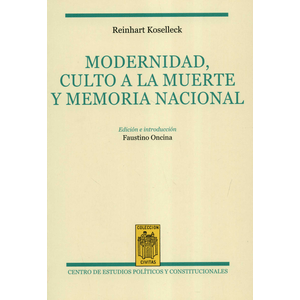 Portada del libro MODERNIDAD CULTO A LA MUERTE Y MEMORIA NACIONAL Autor KOSELLECK, REINHART