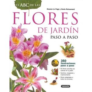 Portada del libro EL ABC DE DE LAS FLORES DE JARDIN PASO A PASO Autor PAGE, ROSENN LE Y RETOURNARD, DENIS