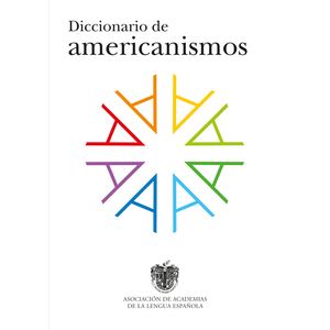 Portada del libro DICCIONARIO DE AMERICANISMOS Autor ACADEMIA LENGUA ESPAÑOLA