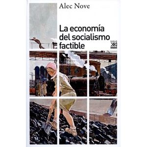 Portada del libro LA ECONOMIA DEL SOCIALISMO FACTIBLE Autor NOVE, ALEC