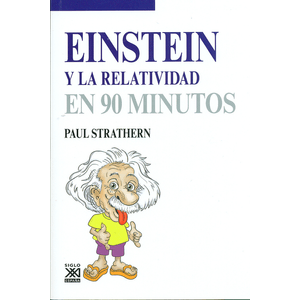 Portada del libro EINSTEIN Y LA RELATIVIDAD EN 90 MINUTOS Autor STRATHERN, PAUL