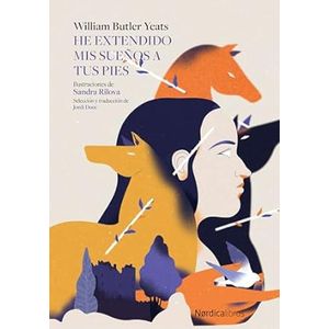 Portada del libro HE EXTENDIDO MIS SUEÑOS A TUS PIES Autor YEATS, WILLIAM BUTLER