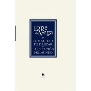 Portada del libro EL MAESTRO DE DANZAR LA CREACION DEL MUNDO Autor VEGA, LOPE DE