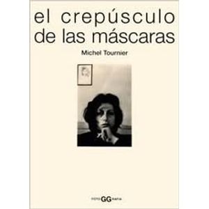 Portada del libro EL CREPUSCULO DE LAS MASCARAS Autor TOURNIER, MICHEL