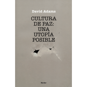 Portada del libro CULTURA DE PAZ UNA UTOPIA POSIBLE Autor ADAMS, DAVID