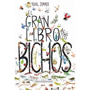 Portada del libro EL GRAN LIBRO DE LOS BICHOS Autor ZOMMER, YUVAL