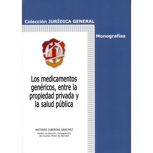 Portada del libro MEDICAMENTOS GENERICOS ENTRE LA PROPIEDAD PRIVADA Y LA SALUD PUB LICA Autor JUBERIAS SANCHEZ , ANTONIO