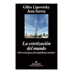 Portada del libro LA ESTETIZACION DEL MUNDO Autor LIPOVETSKY, GILLES Y SERROY, JEAN