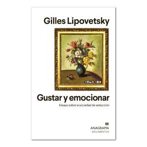 Portada del libro GUSTAR Y EMOCIONAR Autor LIPOVETSKY, GILLES