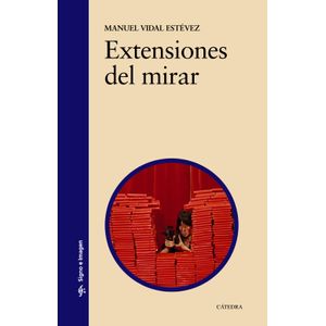 Portada del libro EXTENSIONES DEL MIRAR Autor VIDAL ESTEVEZ, MANUEL