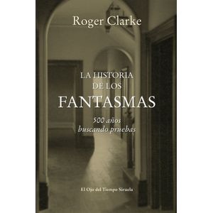 Portada del libro LA HISTORIA DE LOS FANTASMAS Autor CLARKE, ROGER