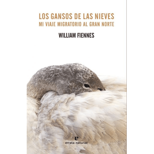 Portada del libro LOS GANSOS DE LAS NIEVES Autor FIENNES, WILLIAM