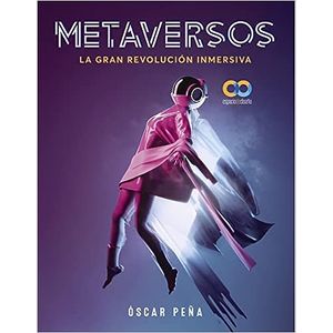 Portada del libro METAVERSOS LA GRAN REVOLUCION INMERSIVA Autor PEÑA DE SAN ANTONIO, OSCAR