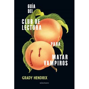 Portada del libro GUIA DEL CLUB DE LECTURA PARA MATAR VAMPIROS Autor HENDRIX, GRADY