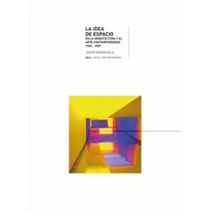 Portada del libro LA IDEA DE ESPACIO EN LA ARQUITECTURA Y EL ARTE CONTEMPORANEO Autor MADERUELO, JAVIER