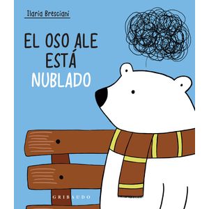 Portada del libro EL OSO ALE ESTA NUBLADO Autor BRESCIANI, ILARIA