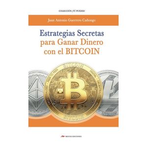 Portada del libro ESTRATEGIAS SECRETAS PARA GANAR DINERO CON EL BITCOIN Autor GUERRERO CAÑONGO, JUAN ANTONIO