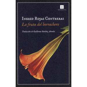 Portada del libro LA FRUTA DEL BORRACHERO Autor ROJAS CONTRERAS, INGRID