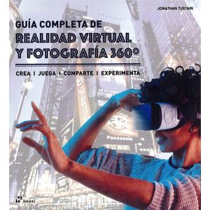 Portada del libro GUIA COMPLETA DE REALIDAD VIRTUAL Y FOTOGRAFIA 360 Autor TUSTAIN, JONATHAN