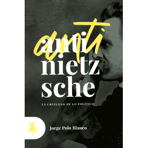 Portada del libro ANTI-NIETZSCHE Autor POLO BLANCO, JORGE