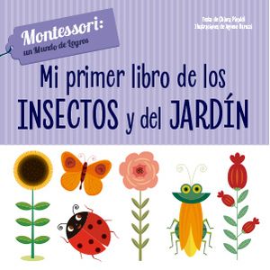 Portada del libro MI PRIMER LIBRO DE LOS INSECTOS Y DEL JARDIN Autor PIRODDI, CHIARA