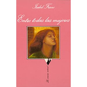 Portada del libro ENTRE TODAS LAS MUJERES Autor FRANC, ISABEL