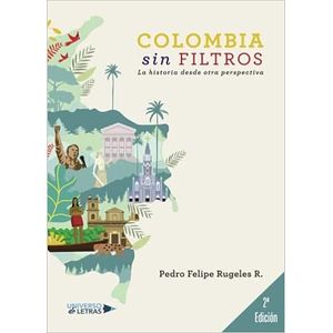 Portada del libro COLOMBIA SIN FILTROS Autor RUGELES R, PEDRO FELIPE