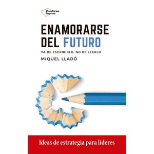 Portada del libro ENAMORARSE DEL FUTURO Autor LLADO, MIQUEL