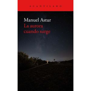 Portada del libro LA AURORA CUANDO SURGE Autor ASTUR, MANUEL