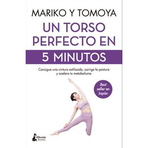 Portada del libro UN TORSO PERFECTO EN 5 MINUTOS Autor MARIKO Y TOMOYA