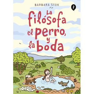 Portada del libro LA FILOSOFA EL PERRO Y LA BODA Autor STOK, BARBARA