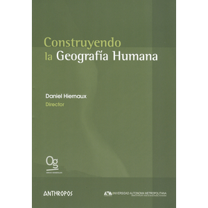 Portada del libro CONSTRUYENDO LA GEOGRAFIA HUMANA Autor HIERNAUX, DANIEL