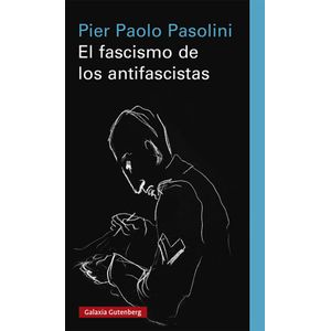 Portada del libro EL FASCISMO DE LOS ANTIFASCISTAS Autor PASOLINI, PIER APOLO