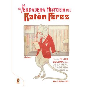 Portada del libro LA VERDADERA HISTORIA DEL RATON PEREZ Autor COLOMA, LUIS